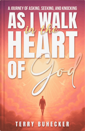 As I Walk in the Heart of God: Ask Seek Knock, Explore the heart of God